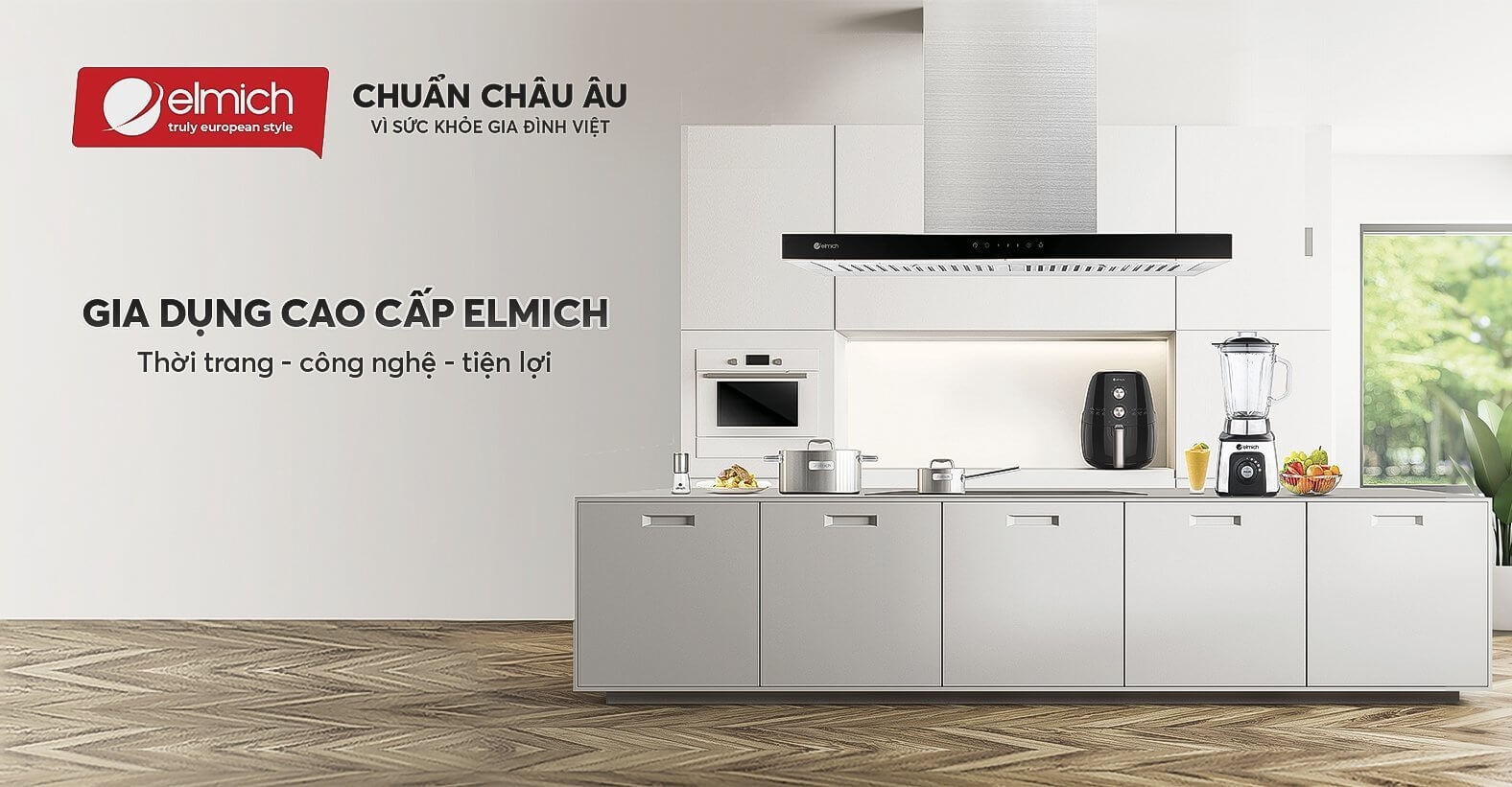 GIA DỤNG CAO CẤP ELMICH – THỜI TRANG, CÔNG NGHỆ, THẨM MĨ, BỀN, AN TOÀN, TIỆN LỢI