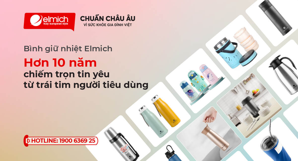 BÌNH GIỮ NHIỆT ELMICH – THƯƠNG HIỆU ĐI CÙNG NĂM THÁNG CỦA NGƯỜI VIỆT!