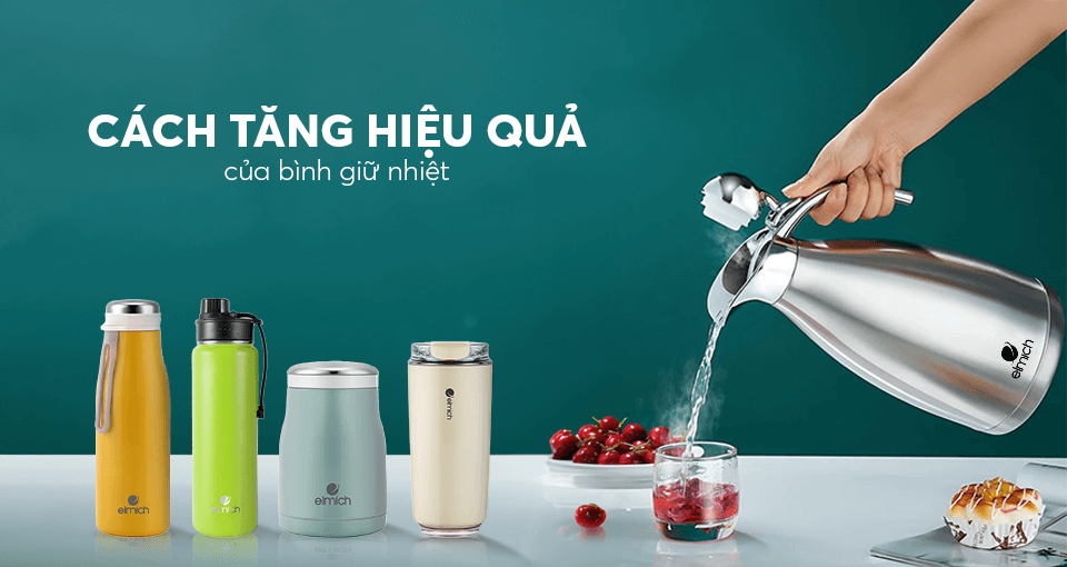 CÁCH TĂNG HIỆU QUẢ GIỮ NHIỆT CỦA BÌNH GIỮ NHIỆT