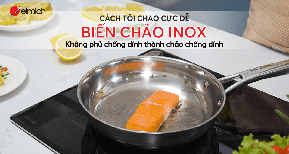 CÁCH TÔI CHẢO INOX KHÔNG PHỦ CHỐNG DÍNH THÀNH CHẢO “CHỐNG DÍNH”