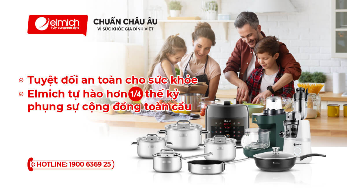 ELMICH – THƯƠNG HIỆU GIA DỤNG CAO CẤP CHÂU ÂU VÌ SỨC KHỎE GIA ĐÌNH VIỆT