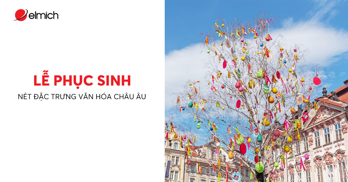 Lễ Phục sinh – nét đặc trưng văn hóa châu Âu