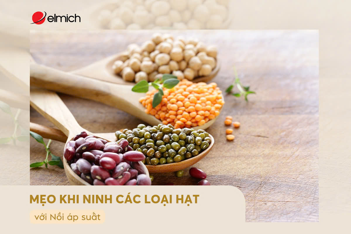Mẹo khi ninh các loại hạt với Nồi áp suất