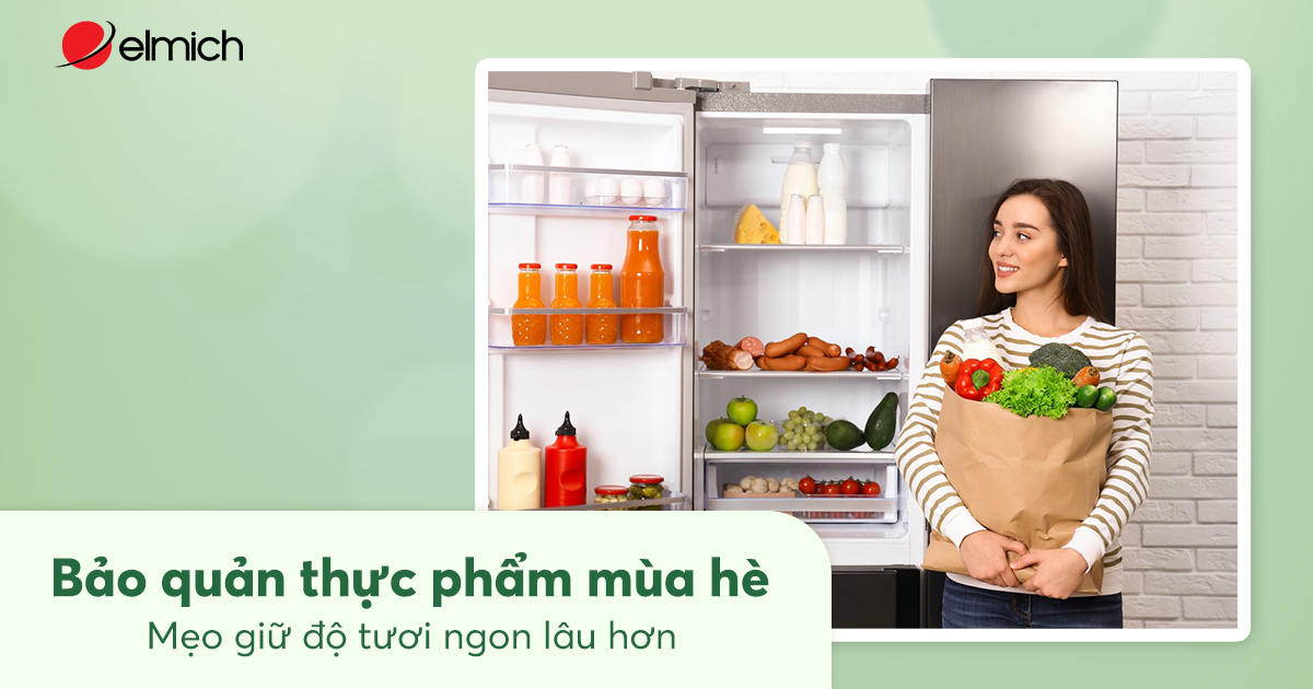 Bảo quản thực phẩm mùa hè: Mẹo giữ độ tươi ngon lâu hơn