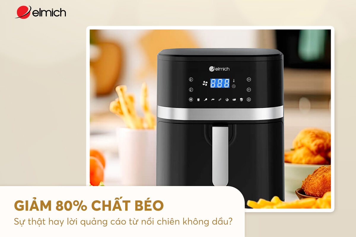 Giảm 80% chất béo – Sự thật hay lời quảng cáo từ nồi chiên không dầu?